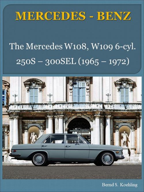Cover of the book Mercedes-Benz W108, W109 six-cylinder with buyer's guide and chassis number/data card explanation by Bernd S. Koehling, Bernd S. Koehling