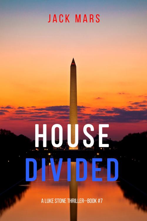 Cover of the book House Divided (A Luke Stone Thriller—Book 7) by Jack Mars, Jack Mars