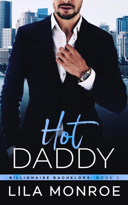 Cover of the book Hot Daddy by Lila Monroe, Lila Monroe Books