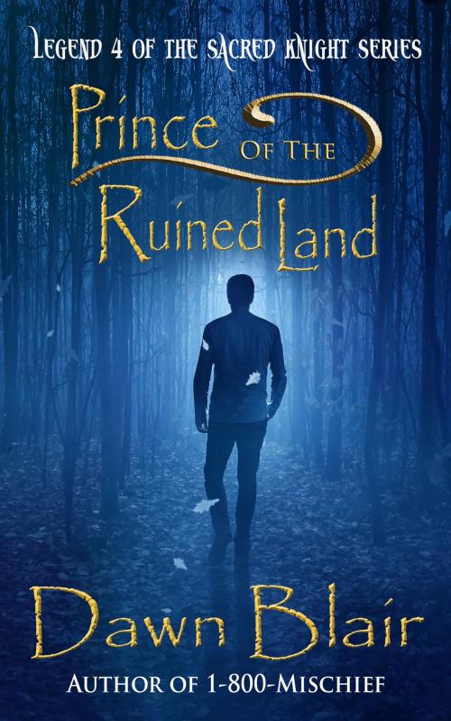 Cover of the book Prince of the Ruined Land by Dawn Blair, Morning Sky Studios