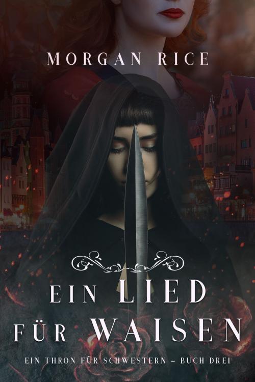 Cover of the book Ein Lied für Waisen (Ein Thron für Schwestern – Buch Drei) by Morgan Rice, Morgan Rice