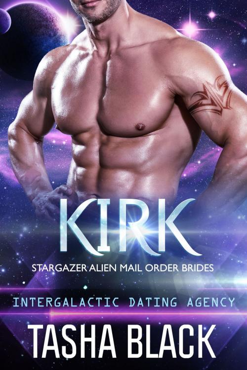 Cover of the book Kirk: Stargazer Alien Mail Order Brides #10 (Intergalactic Dating Agency) by Tasha Black, 13th Story Press