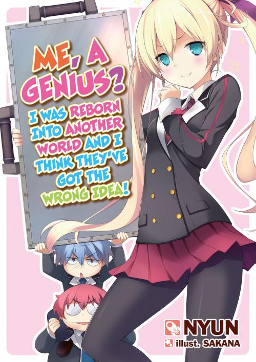 Cover of the book Me, a Genius? I Was Reborn into Another World and I Think They've Got the Wrong Idea! Volume 1 by Nyun, J-Novel Club