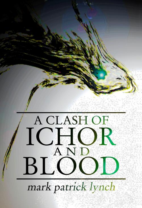 Cover of the book A Clash of Ichor and Blood by Mark Patrick Lynch, Ragstone Hollow Press