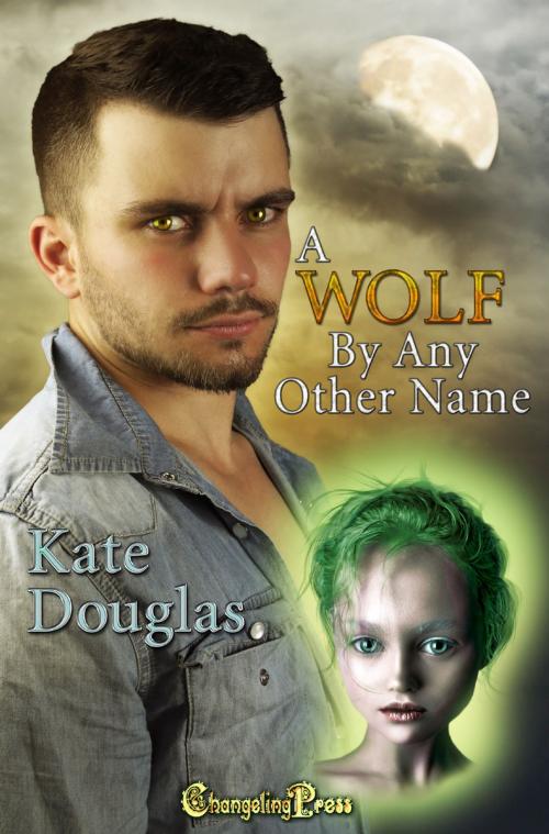 Cover of the book A Wolf By Any Other Name by Kate Douglas, Changeling Press LLC