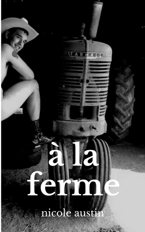 Cover of the book A la ferme by Nicole Austin, NA Edition