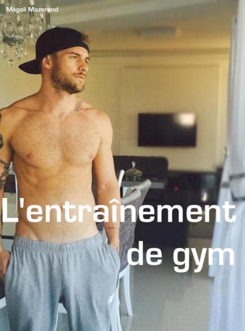 Cover of the book L'entrainement de gym by Magali Mazerand, Magali Mazerand