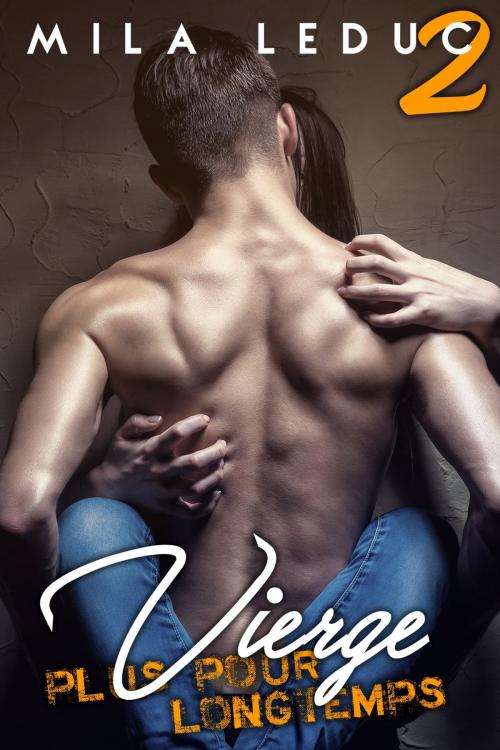 Cover of the book VIERGE, plus pour longtemps - Tome 2 by Mila Leduc, Mila Leduc