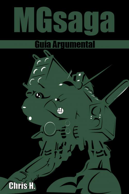 Cover of the book Metal Gear Saga - Guía Argumental by Chris Herraiz, Chris Herraiz