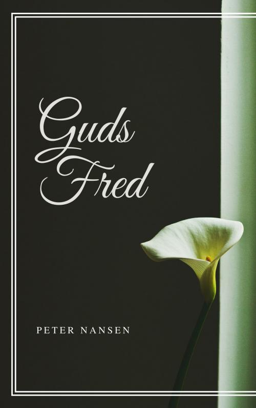 Cover of the book Guds Fred by Peter Nansen, Consumer Oriented Ebooks Publisher