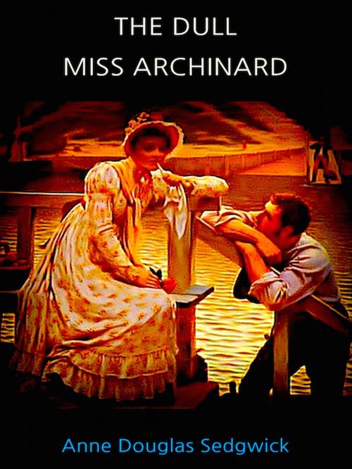 Cover of the book The Dull Miss Archinard by Anne Douglas Sedgwick, Editions Artisan Devereaux LLC