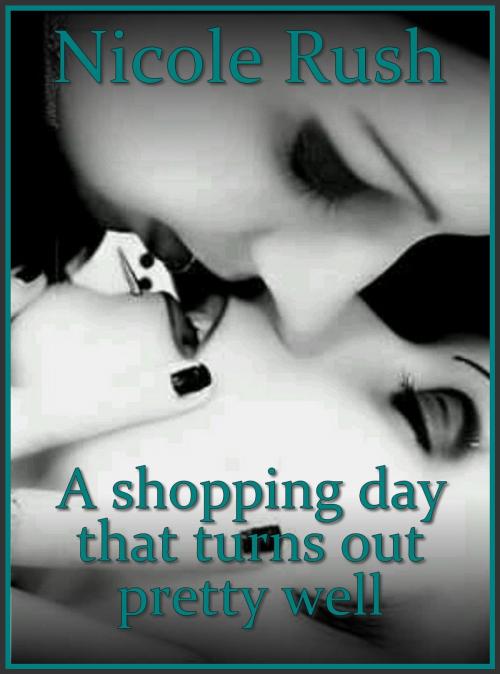 Cover of the book A shopping day that turns out pretty well by Nicole Rush, NRpublications