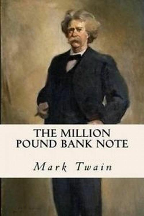 Cover of the book The million pound bank note by Mark Twain, Sergio Adrián Martin