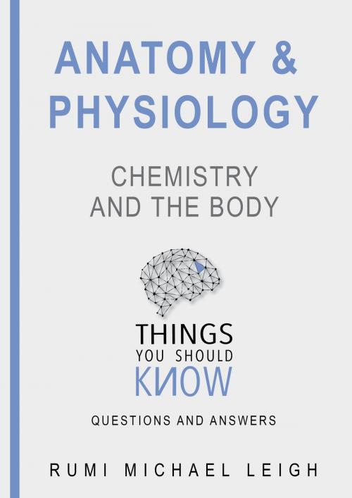 Cover of the book Anatomy and physiology "Chemistry and the Body by Rumi Michael Leigh, Rumi Michael Leigh