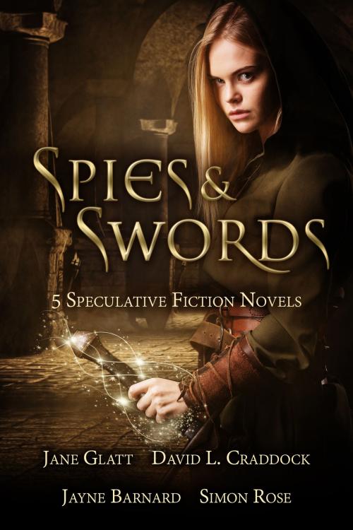 Cover of the book Spies and Swords by Jane Glatt, David L. Craddock, Jayne Barnard, Simon Rose, Tyche Books Ltd