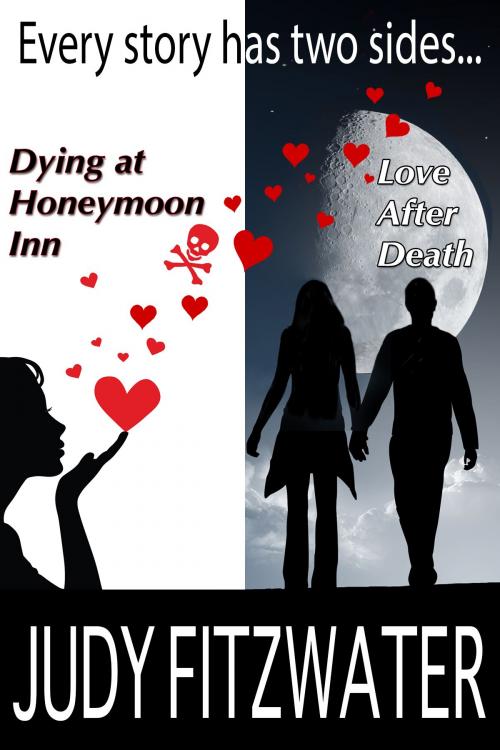 Cover of the book Every Story Has Two Sides...Dying at Honeymoon Inn, Love after Death by Judy Fitzwater, Judy Fitzwater