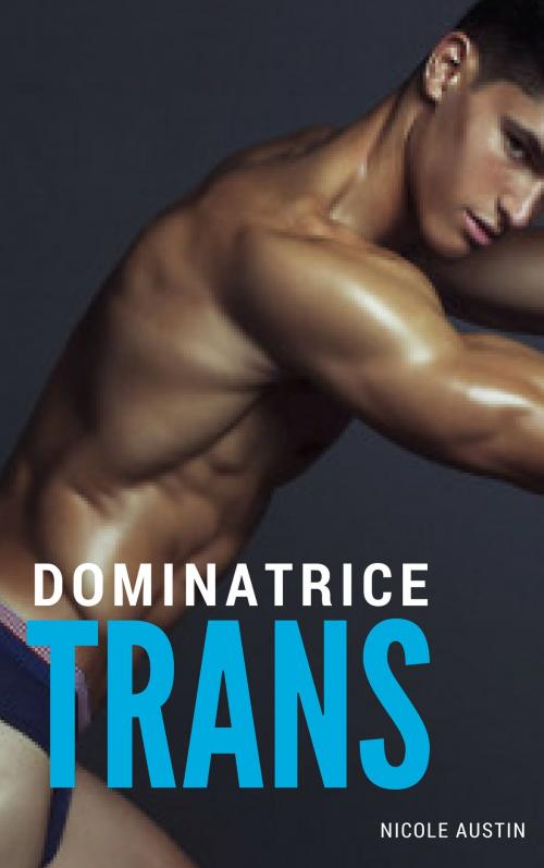 Cover of the book Dominatrice trans by Nicole Austin, NA Edition