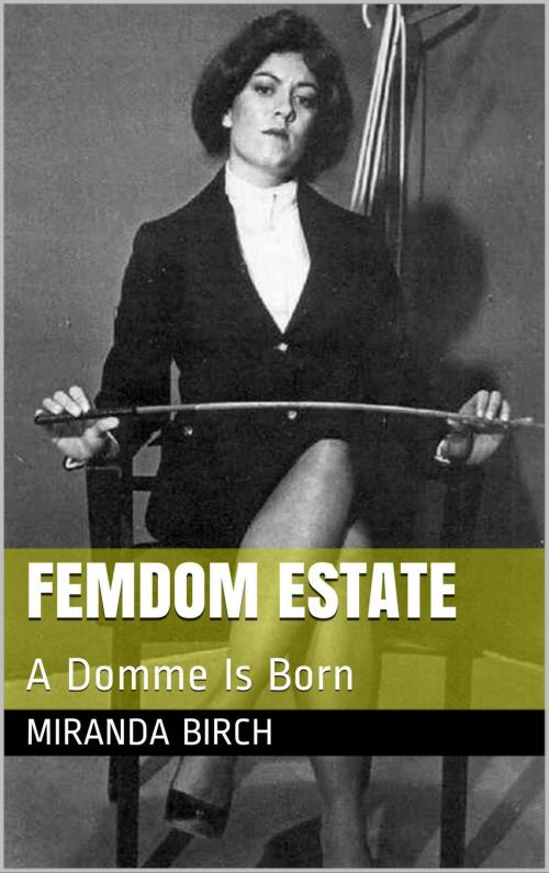 Cover of the book Femdom Estate by Miranda Birch, Birch Books