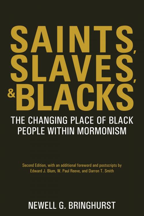 Cover of the book Saints, Slaves, and Blacks: The Changing Place of Black People Within Mormonism, 2nd ed. by Newell G. Bringhurst, Greg Kofford Books