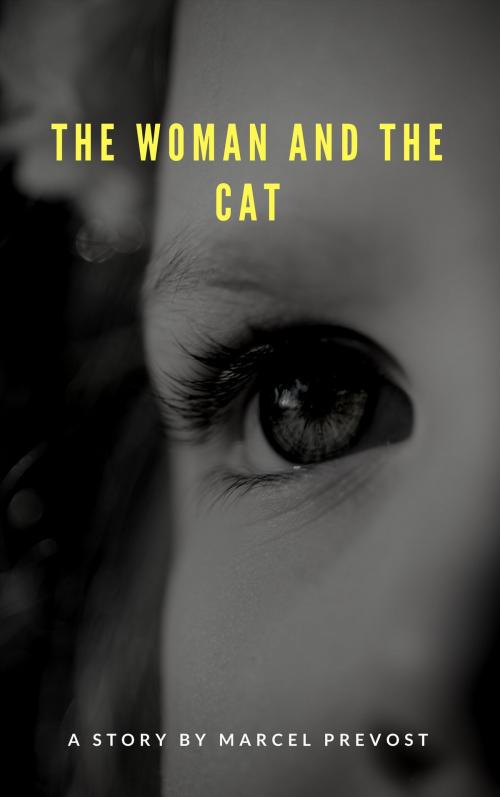 Cover of the book The woman and the cat by Marcel Prevost, Revenant Publishers