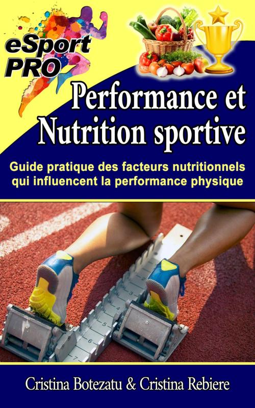 Cover of the book Performance et nutrition sportive by Cristina Rebiere, Cristina Botezatu, Olivier Rebiere