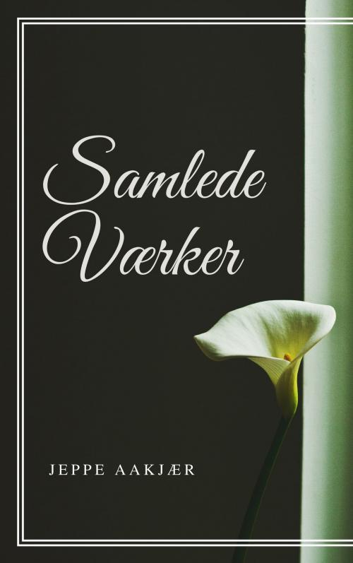 Cover of the book Samlede Værker, Første Bind by Jeppe Aakjær, Consumer Oriented Ebooks Publisher