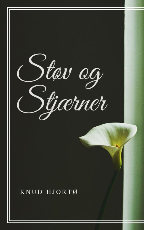 Cover of the book Støv og Stjærner by Knud Hjortø, Consumer Oriented Ebooks Publisher