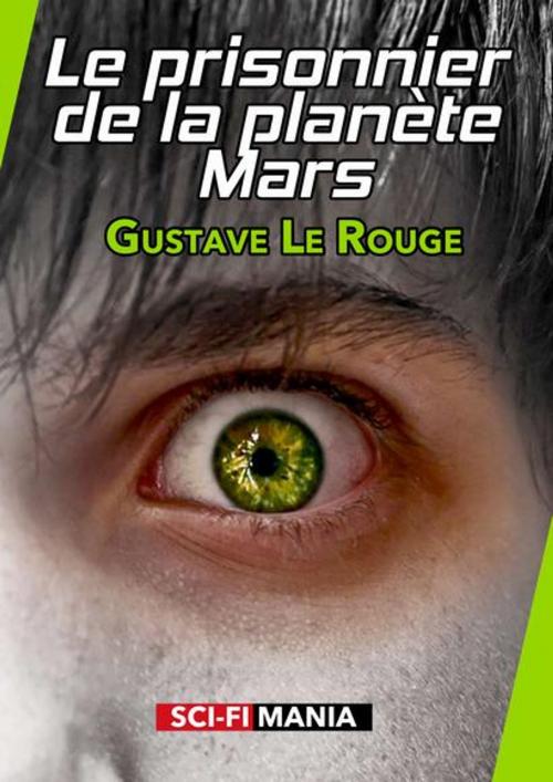 Cover of the book Le Prisonnier de la planète Mars by Gustave Le Rouge, SCI-FI MANIA