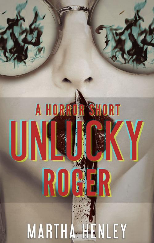 Cover of the book Unlucky Roger by Martha Henley, Pace Bend Press