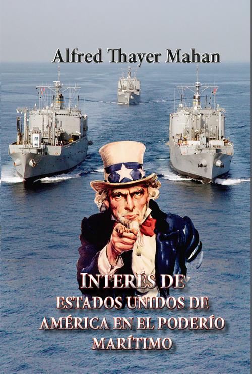 Cover of the book Interés de Estados Unidos de América en el poderío marítimo by Alfred Thayer mahan, Ediciones LAVP
