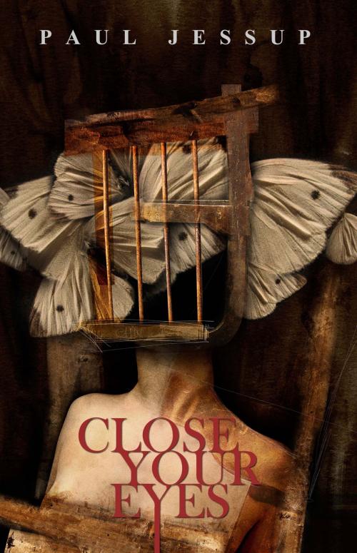 Cover of the book Close Your Eyes by Paul Jessup, Apex Publications