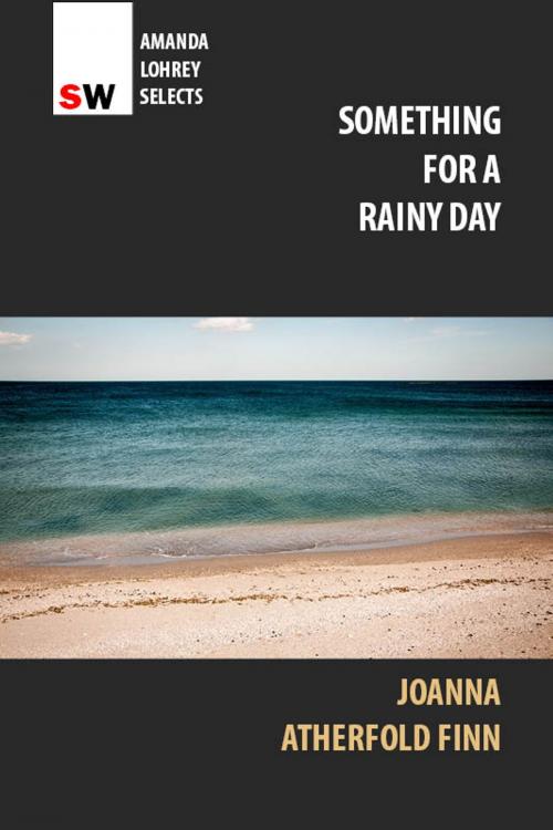 Cover of the book Something For A Rainy Day by Joanna Atherfold Finn, Spineless Wonders