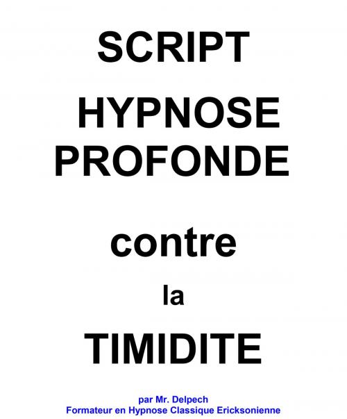 Cover of the book Script contre la timidité by Jean-Marie Delpech-Thomas, Jean-Marie Delpech