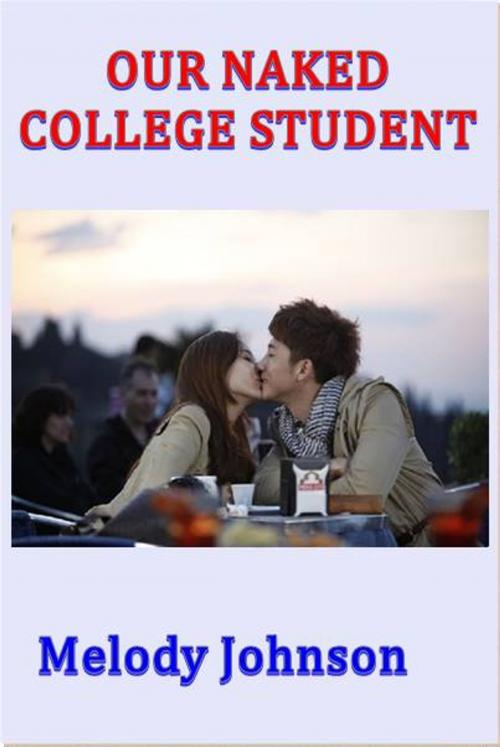 Cover of the book Our Naked College Student by MelodyJohnson, Green Bird Press
