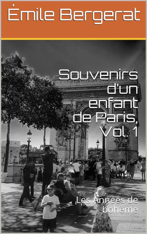 Cover of the book Souvenirs d’un enfant de Paris, Vol. 1 by Émile Bergerat, er