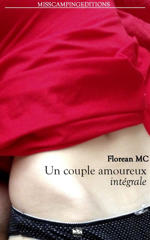 Cover of the book Il n'y a que les couples amoureux, l'intégrale by Florean MC, Miss Camping Editions