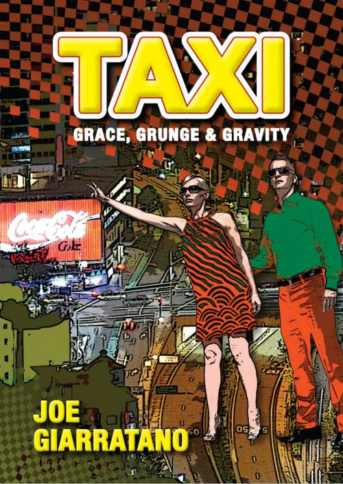 Cover of the book TAXI - GRACE, GRUNGE & GRAVITY by Joe Giarratano, Joe Giarratano