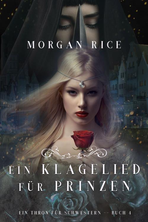 Cover of the book Ein Klagelied für die Prinzessin (Ein Thron für Schwestern —Buch Vier) by Morgan Rice, Morgan Rice