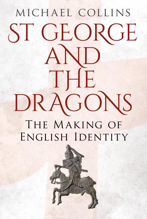Cover of the book St George and the Dragons by Michael Collins, Fonthill Media