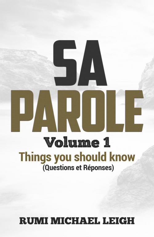 Cover of the book SA PAROLE "Volume 1" by Rumi Michael Leigh, Rumi Michael Leigh