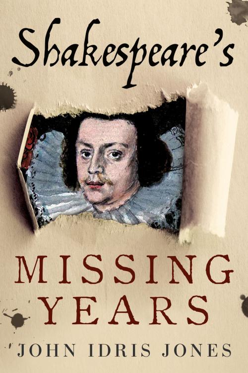 Cover of the book Shakespeare's Missing Years by John Idris Jones, Fonthill Media