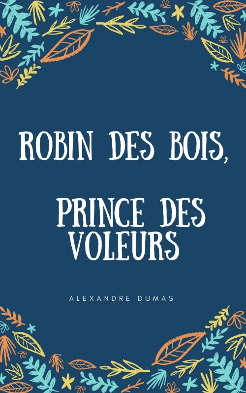 Cover of the book Robin des bois, le prince des voleurs by Alexandre Dumas, Sam Edit