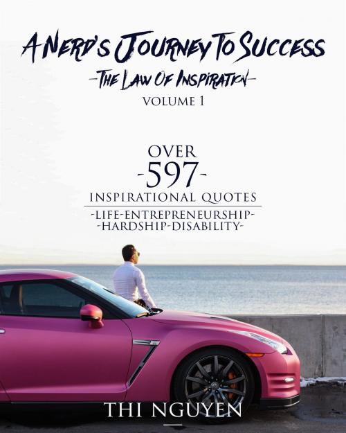 Cover of the book A Nerd's Journey To Success by Thi Nguyen, Thi Nguyen