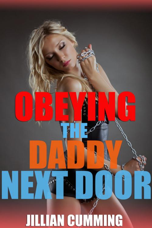 Cover of the book Obeying the Daddy Next Door by Jillian Cumming, Jillian Cumming