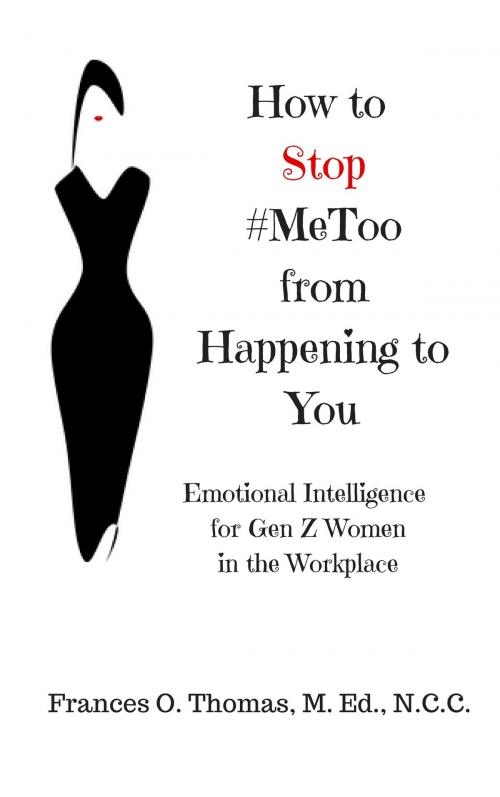 Cover of the book How to Stop #MeToo from Happening to You by Frances O. Thomas, M. Ed., N.C. C., Frances O. Thomas