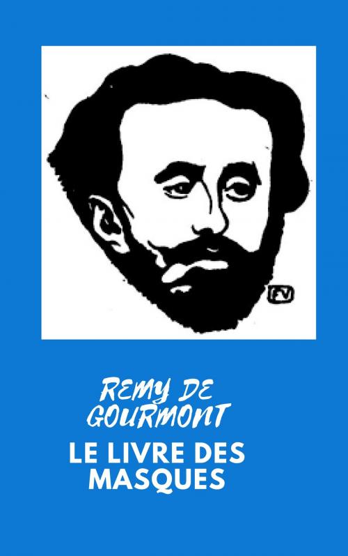 Cover of the book LE LIVRE DES MASQUES by REMY DE GOURMONT, Jwarlal