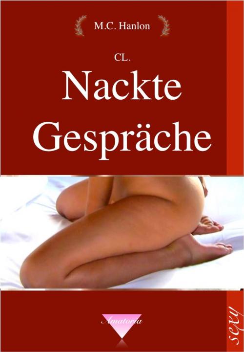 Cover of the book Nackte Gespräche by M.C. Hanlon, Ars Amatoria