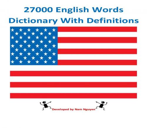 Cover of the book 27000 English Words Dictionary With Definitions by Nam Nguyen, Nam Nguyen