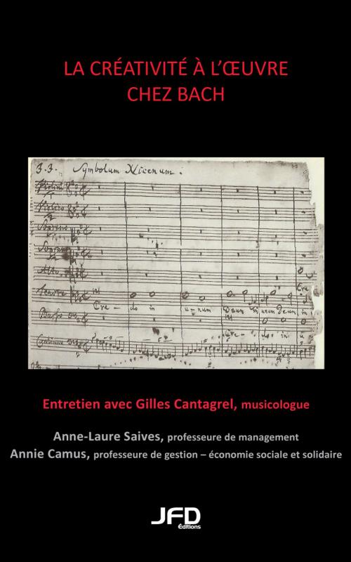 Cover of the book La créativité à l'oeuvre chez Bach by Anne-Laure Saives, Annie Camus, Gilles Cantagrel, Editions JFD