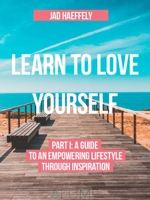 Cover of the book Learn to Love Yourself by Jad Haeffely, Alume Health